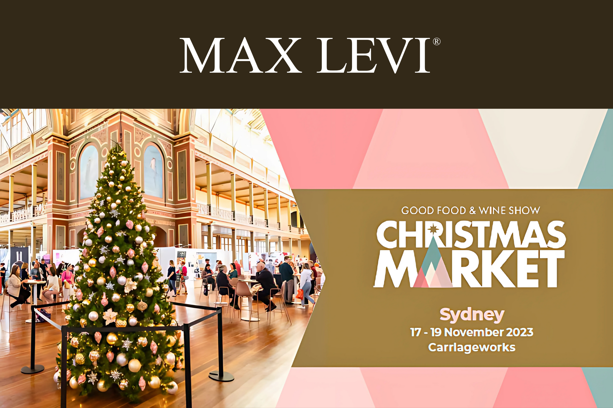 MAX LEVI® at the Good Food & Wine Show CHRISTMAS MARKET